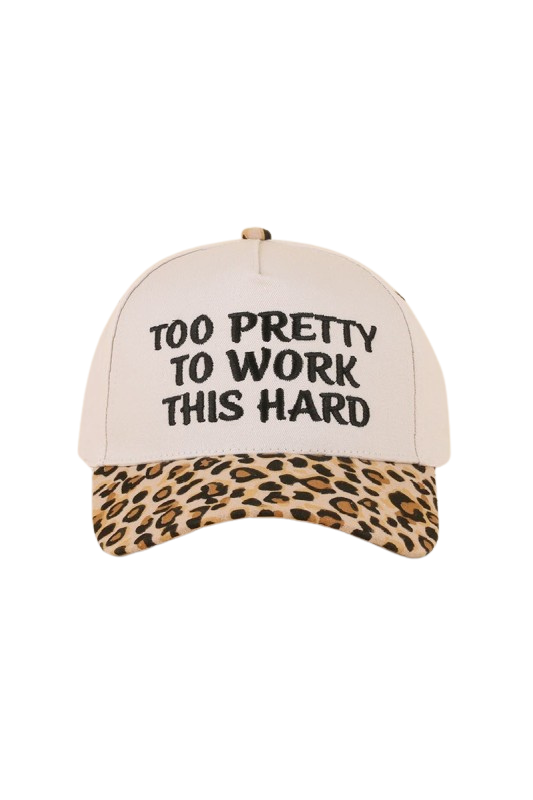 "Too Pretty To Work This Hard" Ball Cap-Leopard-Cute-Trendy-Shop-Womens-Boutique-Clothing-Store