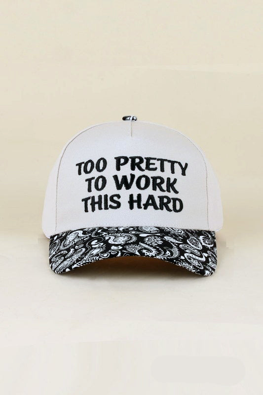 "Too Pretty To Work This Hard" Ball Cap