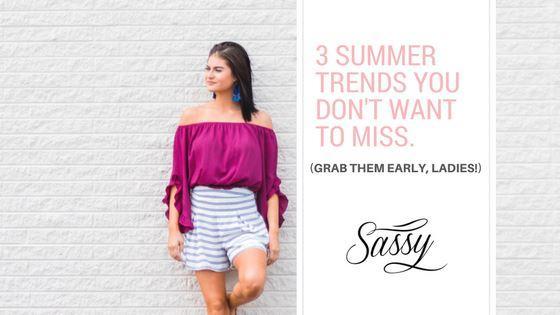 3 Summer Trends You Don't Want To Miss! Shop Sassy Boutique