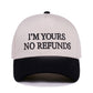 "I'm Yours No Refunds" Cap-Black-[option4]-[option5]-Cute-Trendy-Shop-Womens-Boutique-Clothing-Store
