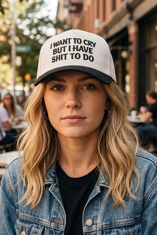 I Want To Cry But I Have S**T To Do Ball Cap
