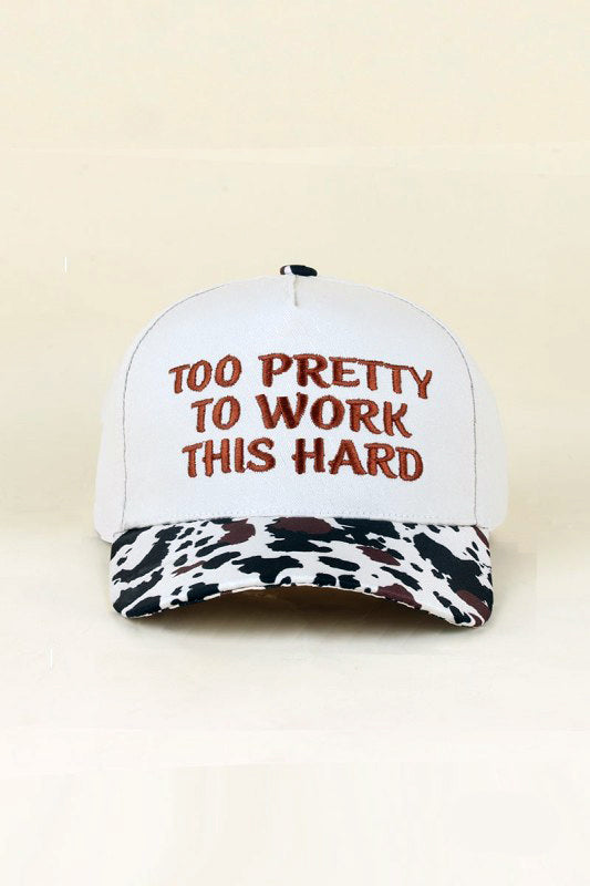 "Too Pretty To Work This Hard" Ball Cap