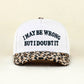 "I May Be Wrong But I Doubt It" Ball Cap-Leopard-[option4]-[option5]-Cute-Trendy-Shop-Womens-Boutique-Clothing-Store