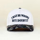 "I May Be Wrong But I Doubt It" Ball Cap-Camo-[option4]-[option5]-Cute-Trendy-Shop-Womens-Boutique-Clothing-Store