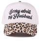 "Sorry About My Husband" Cap-Animal-[option4]-[option5]-Cute-Trendy-Shop-Womens-Boutique-Clothing-Store