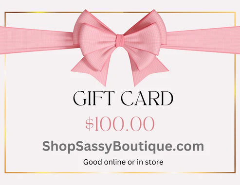 Sassy Gift Card-$100.00-[option4]-[option5]-Cute-Trendy-Shop-Womens-Boutique-Clothing-Store