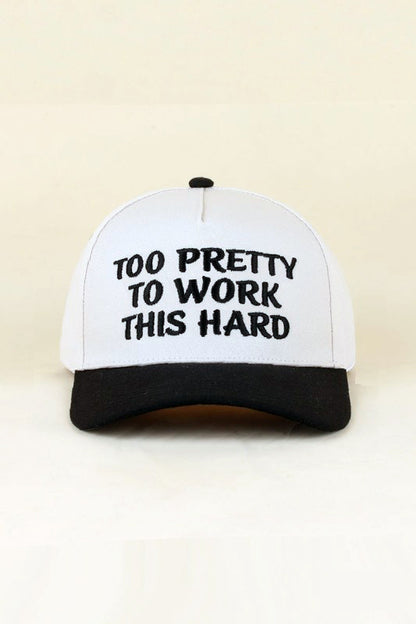 "Too Pretty To Work This Hard" Ball Cap
