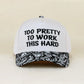 "Too Pretty To Work This Hard" Ball Cap